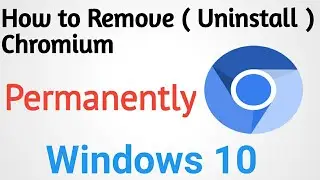 How to Remove (Uninstall) Chromium from Windows 10