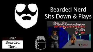 Bearded Nerd Sits Down and Plays Through: Wolfenstein 3D