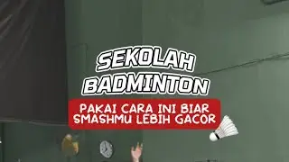 Sekolah Badminton: Biar Smash Lebih Gacor | Smash Badminton 🏸