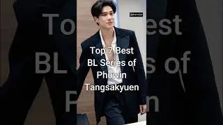 Top 7 Best BL Series of Phuwin Tangsakyuen #trendingshorts #phuwintang #dramalist