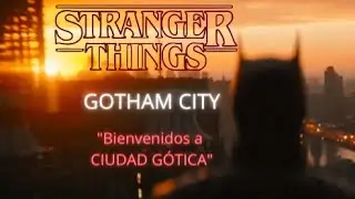 STRANGER THINGS (EN CIUDAD GÓTICA) - (Trailer No Official - by Leo Alpha)