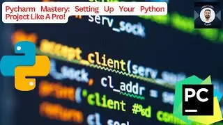 Pycharm Mastery: Setting Up Your Python Project Like A Pro!