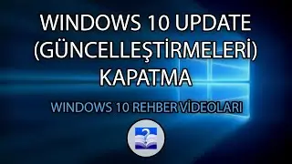Windows 10 Update (Güncelleştirmeleri) Kapatma