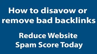 Disavow Backlinks | How to Remove Poor | Spam | Bad Backlinks From Any Website | SEO