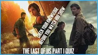 The Last Of Us Quiz | Check Your Knowledge Before Watching HBO Show
