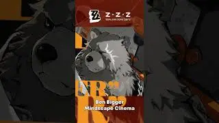 Ben Bigger Mindscape Cinema! #shorts #zzz #zenlesszonezero