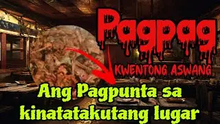 PAGPAG PART 2 (Aswang Story)- Ang Pagpunta sa kinatatakutang lugar | Tagalog Horror Story