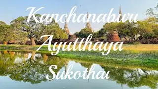 My banana pancake trail - Thailand: Kanchanaburi, Ayutthaya and Sukothai Vlog
