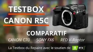 Testbox Canon R5C : Comparatif Canon C70, Sony FX6 & RED V-Raptor