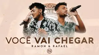 Você Vai Chegar - Ramon e Rafael (DVD O Tempo - Ao Vivo)