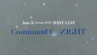 Jun. K (From 2PM) BEST LIVE “Command C+NIGHT” 開催決定！