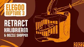 Elegoo Neptune 3 | Retract einstellen & Nozzle shoppen