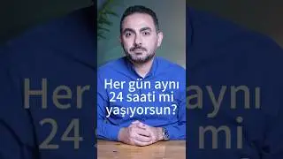 Her gün aynı 24 saati mi yaşıyorsun?