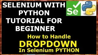 How to Select Dropdown Value in Selenium Python |Select Class in Selenium |Selenium with Python