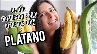 24 HORAS COMIENDO PLÁTANO | CON RECETAS SALUDABLES