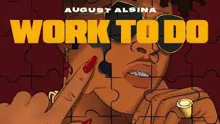 August Alsina - Work To Do (Visualizer)
