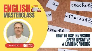 How to use inversion after negative & limiting words | English Masterclass with Gabi | Learn English