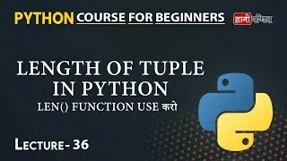Length Of Tuple Python | Lecture 36 | Python for Beginners