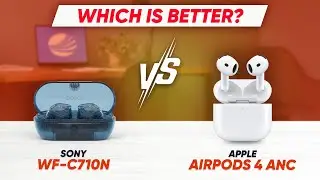Sony WF-C710N vs AirPods 4 with ANC – Best Budget ANC Earbuds in 2025?