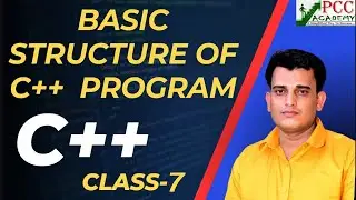Lecture 7 || BASIC STRUCTURE OF C++ POGRAM IN HINDI | PCC ACADEMY