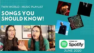 Songs You Should Know! - June 2020 Spotify Playlist // Twin World