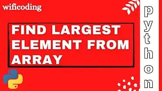 find largest number from array | find largest number in python | python program