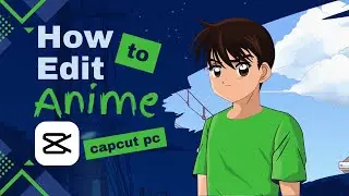 Tutorial Edit Anime di CapCut PC, Anime Edits CapCut PC Tutorial