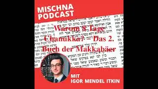 Warum 8 Tage Chanukka? – Das 2  Buch der Makkabäer