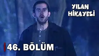 Yılan Hikayesi 46.Bölüm - FULL BÖLÜM