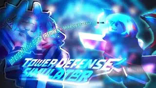 Tower Defense Simultor - Intergalactic Bond [REMIX] X Intergalactic Bond
