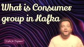 Part 11 -  What is consumer group in Kafka | Kafka for beginners