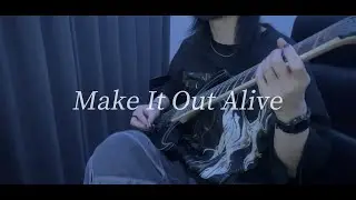 Make It Out Alive / ONE OK ROCK 【Guitar Cover】