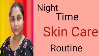 My Current Honest Night Time Skin Care Routine||Skin Care For Dry Skin|Bengali#soumimakover❤