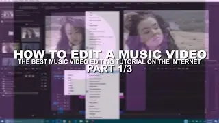 Adobe Premiere Pro CC | How To Edit a MUSIC VIDEO Part 1/3