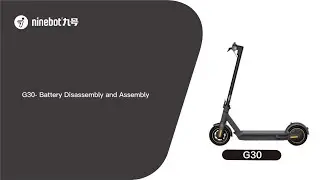 Segway Ninebot Max-Series G30-Battery Replacement