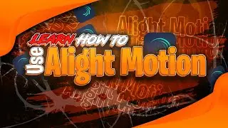 Learn how to use Alight Motion