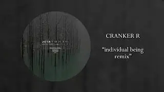 Cranker R - Individual being remix
