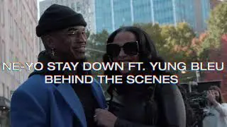 Ne-Yo & Yung Bleu - “Stay Down” (Behind The Scenes)