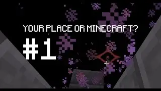 YOUR PLACE OR MINECRAFT? #1 - Where Research Is Play