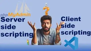 What is Server Side Scripting and Client Side Scripting | Live Example in phpMyAdmin  Visual Studio