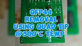 QFP44 REMOVAL USING QUAD TIP @300°C TEMP. | RhenzKalibangan #electronic #technician