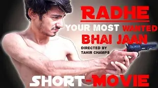 Radhe - Your Most Wanted Bhai Jaan | New Short Movie | Tahir Champs