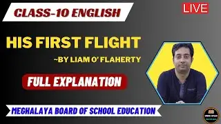 HIS FIRST FLIGHT || Full Explanation || Class-10 || English || MBOSE/CBSE