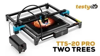 Two Trees TTS-20 Pro - najtańszy laser z głowicą 20W