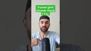 Kıyamet günü Allahüteâlâ'nın himayesinde olacak olan 7 kişi..Sübhanallah