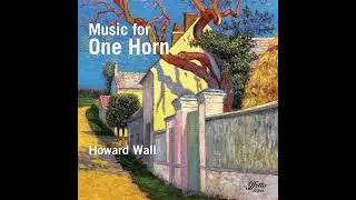 ALICE GOMEZ: La Calavera for Solo Horn - HOWARD WALL, Horn (WORLD PREMIERE RECORDING)