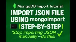 How to Import JSON Data Into MongoDB | mongoimport Full Practical Tutorial (Beginner-Friendly!)