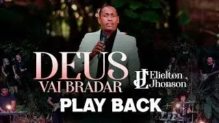 Play Back | Deus Vai Bradar | Elielton Jhonson