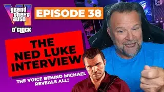 The Ned Luke Interview - GTA VI O'clock - Episode 38