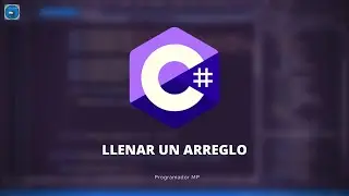 43. Programación en C# || Arreglos || LLENAR UN ARREGLO